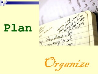 Plan
Organize
 