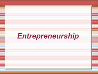 Entrepreneurship
 