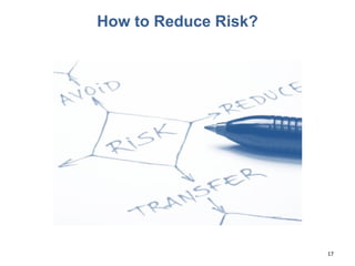 How to Reduce Risk?
17
 