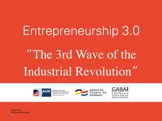  
Entrepreneurship 3.0 
 
„The 3rd Wave of the  
Industrial Revolution‰
 