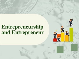 Entrepreneurship
and Entrepreneur
 