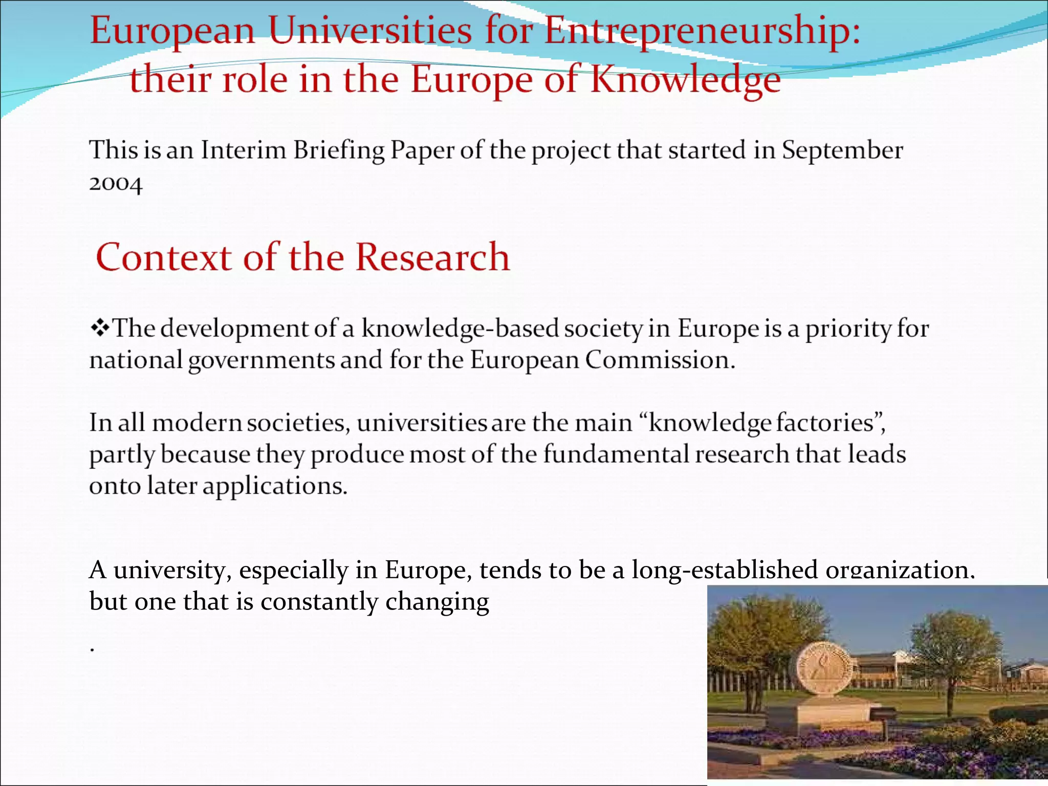 A university, especially in Europe, tends to be a long-established organization, but one that is constantly changing 