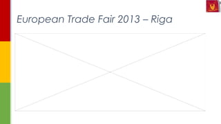 European Trade Fair 2013 – Riga
 