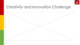 Creativity and Innovation Challenge
 
