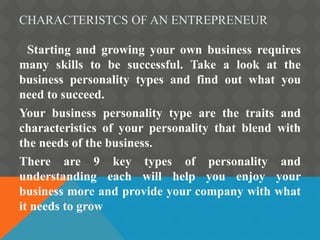 CHARACTERISTCS OF AN ENTREPRENEUR
Starting and growing your own business requires
many skills to be successful. Take a loo...