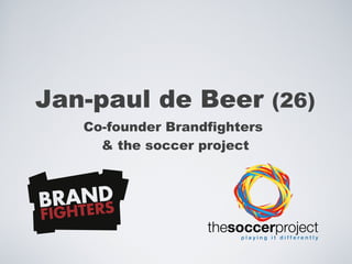 Jan-paul de Beer  (26) ,[object Object],[object Object]