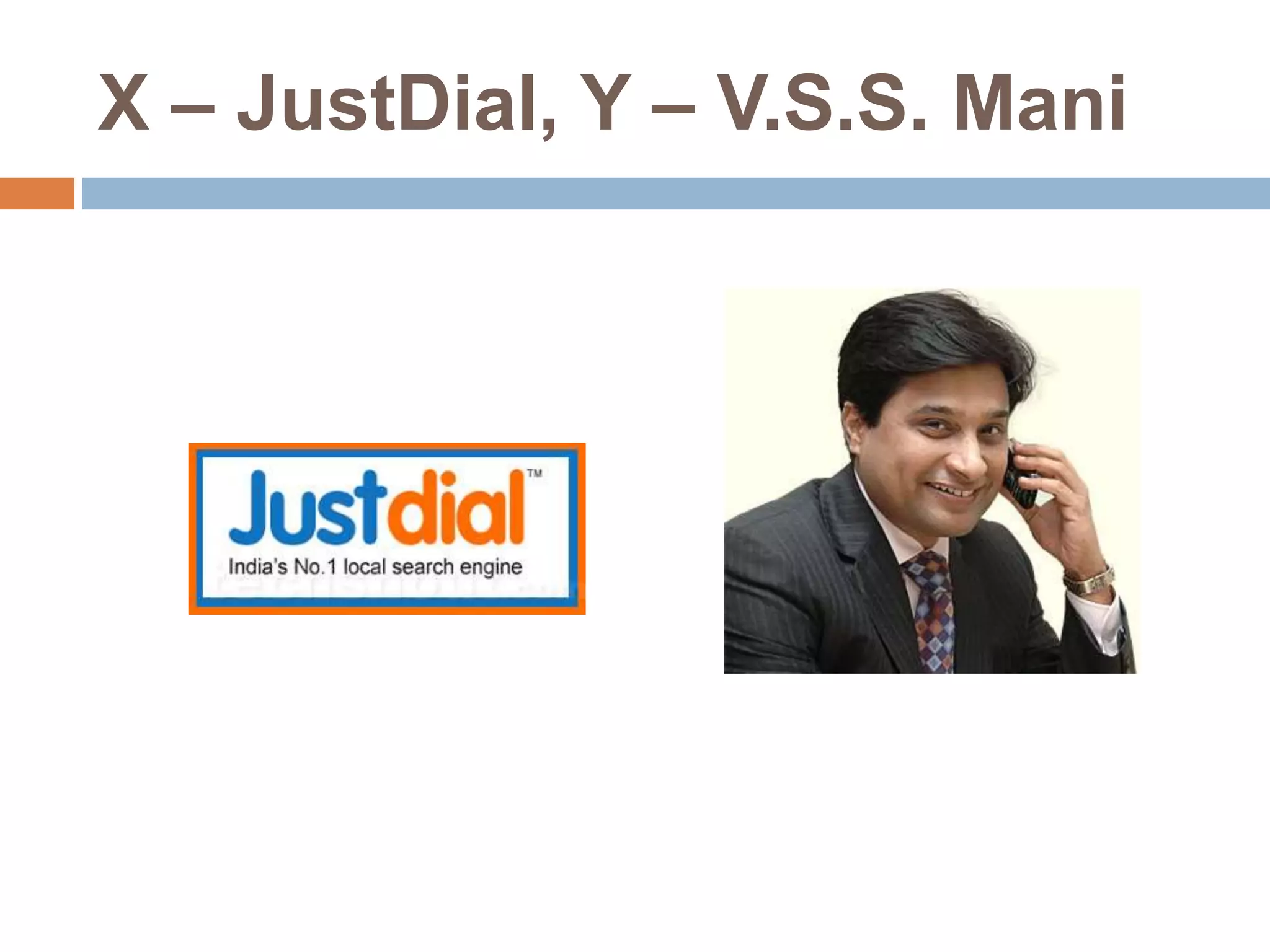 X – JustDial, Y – V.S.S. Mani 
 