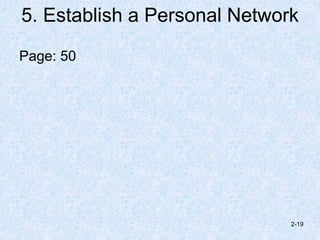 5. Establish a Personal Network
Page: 50
2-19
 