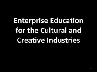Enterprise Education for the Cultural and Creative Industries 