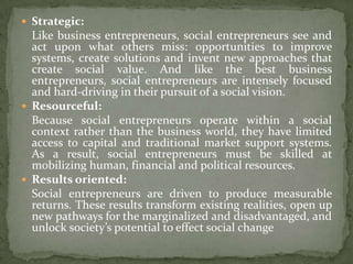 Social and environmental problems may be what motivate

social entrepreneurs but they don’t focus people on the
“problem...