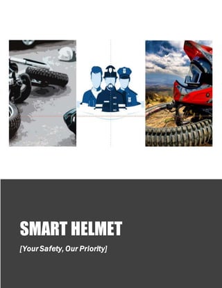 SMART HELMET
[Your Safety, Our Priority]
 
