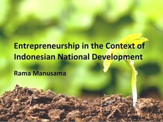 Entrepreneurship in the Context of Indonesian National Development Rama Manusama 