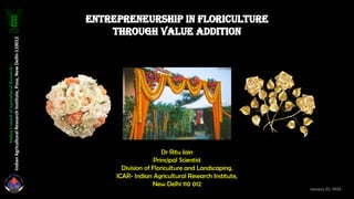 Dr Ritu Jain
Principal Scientist
Division of Floriculture and Landscaping,
ICAR- Indian Agricultural Research Institute,
New Delhi 110 012
January 22, 2024
Indian
Council
of
Agricultural
Research
-
Indian
Agricultural
Research
Institute,
Pusa,
New
Delhi-110012
 