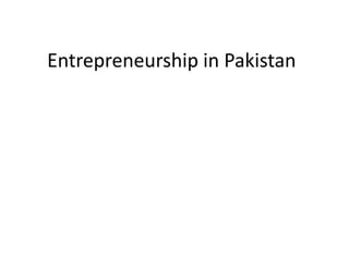 Entrepreneurship in Pakistan
 