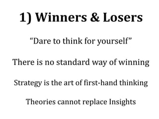Losers look to 
competitive 
benchmarks than to 
their own imagination 
“Best practice is not the best strategy” 
- McKins...