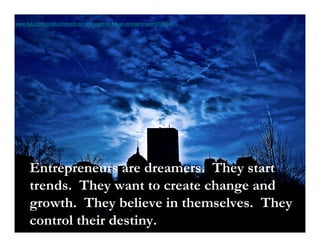 http://www.lulu.com/product/ebook/so-you-want-to-be-an-entrepreneur/6535644




           Entrepreneurs are dreamers. The...