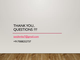 THANKYOU..
QUESTIONS ???
sanjibmba7@gmail.com
+917008252737
 