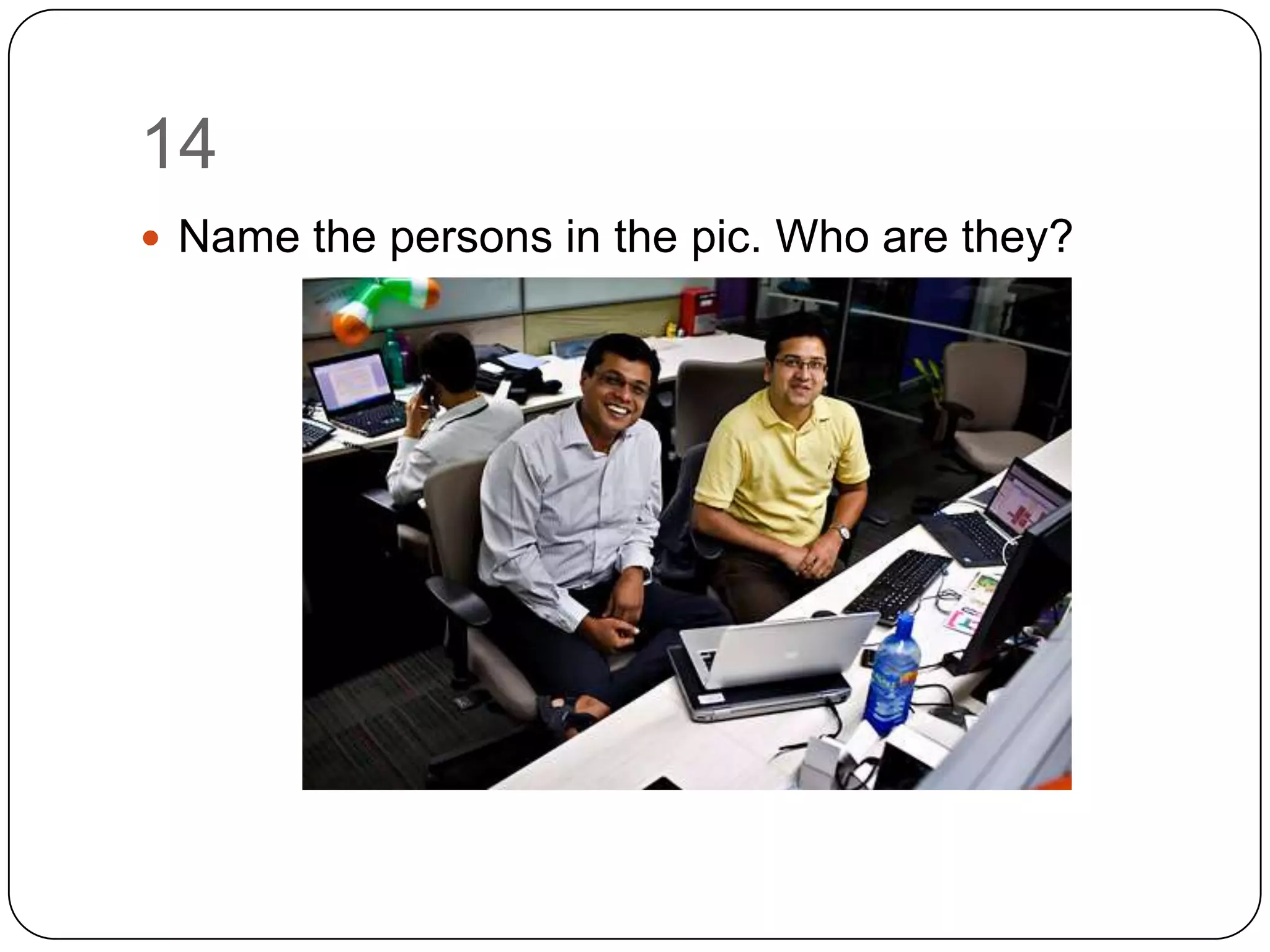 14
 Name the persons in the pic. Who are they?
 