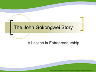 http://www.slideshare.net/gonzagacv1/the-john-gokongwei-story
 