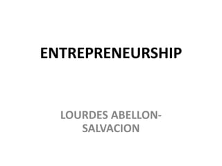 ENTREPRENEURSHIP
LOURDES ABELLON-
SALVACION
 