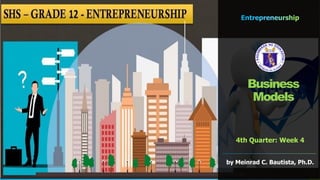 Entrepreneurship Week 4 Q4 - Business Model.pdf