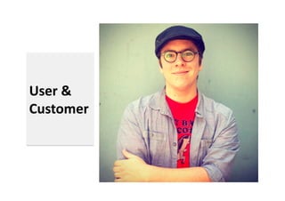 User	
  &	
  
Customer	
  

 