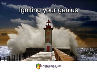 Igniting your genius
 