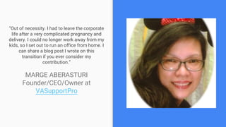 “Out of necessity. I had to leave the corporate
life after a very complicated pregnancy and
delivery. I could no longer wo...