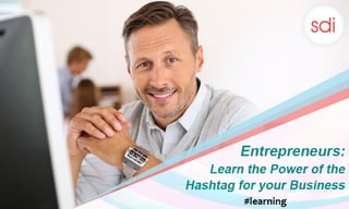 Entrepreneurs learn the power of the hashtag for your business