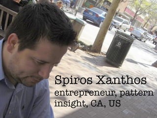 Spiros Xanthos
entrepreneur, pattern
insight, CA, US
 