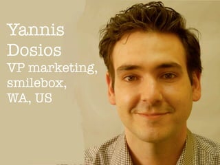 Yannis
Dosios
VP marketing,
smilebox,
WA, US
 
