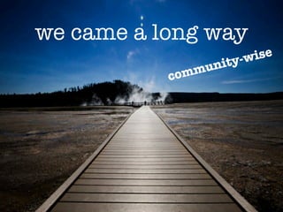 we came a long way
                    y-w ise
                unit
           c omm
 