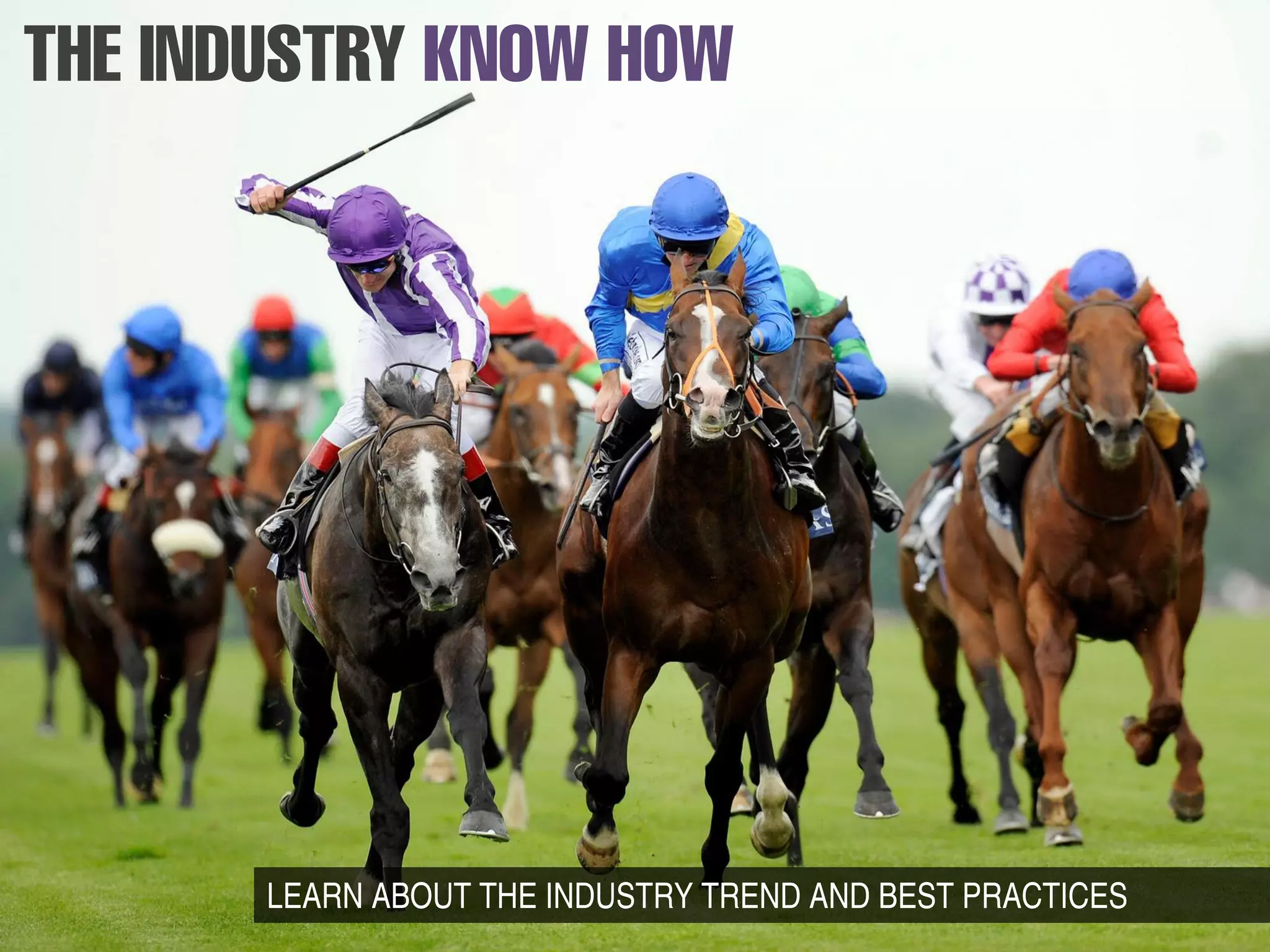 LEARN ABOUT THE INDUSTRY TREND AND BEST PRACTICES
 