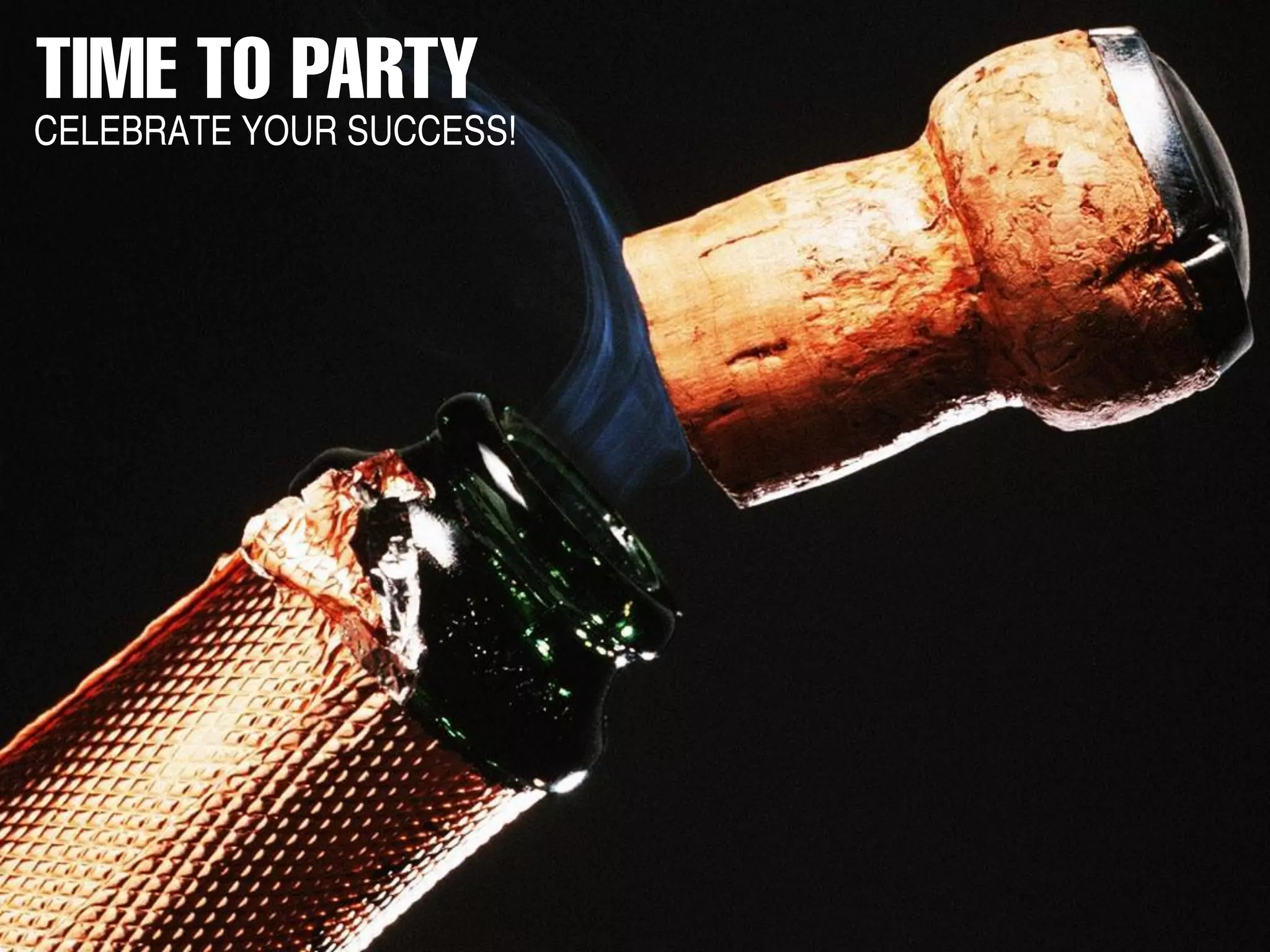 CELEBRATE YOUR SUCCESS!
 