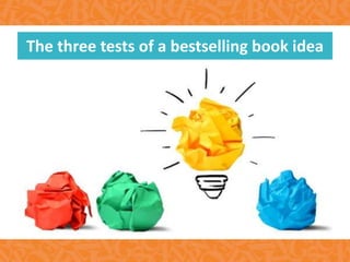 The three tests of a bestselling book idea
 