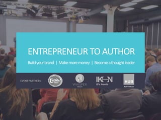 ENTREPRENEUR TO AUTHOR
Buildyourbrand | Makemoremoney | Becomeathoughtleader
 