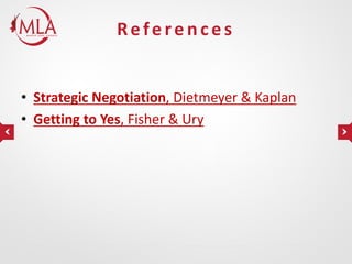 References
• Strategic Negotiation, Dietmeyer & Kaplan
• Getting to Yes, Fisher & Ury

 