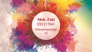 Moh. Zaki
E91217041
Entrepreneurship
A2
 