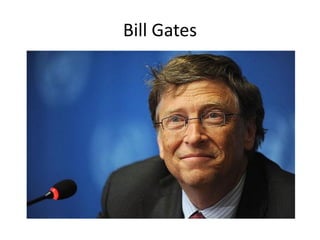 Bill Gates
 