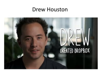 Drew Houston
 