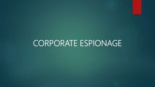 CORPORATE ESPIONAGE
 