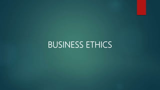 BUSINESS ETHICS
 