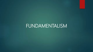 FUNDAMENTALISM
 