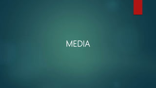 MEDIA
 