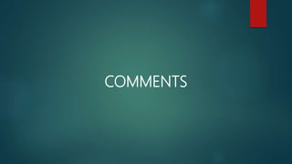 COMMENTS
 