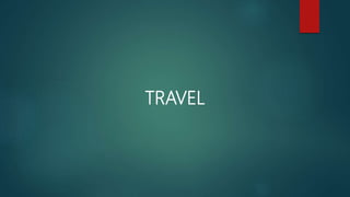 TRAVEL
 