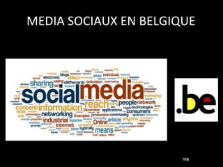 MEDIA SOCIAUX EN BELGIQUE




                       116
 