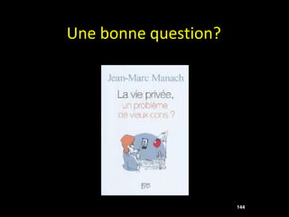 Une bonne question?




                      144
 