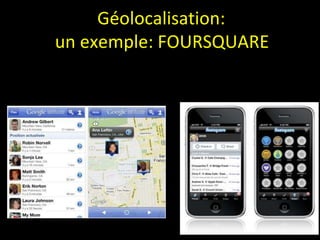 Géolocalisation:
un exemple: FOURSQUARE




                     180
 
