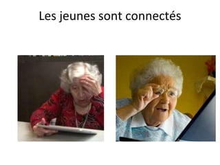 Les jeunes sont connectés
 